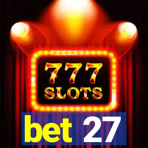 bet 27